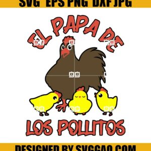 El Papa De Los Pollitos SVG, Papa Svg, Chricken SVG, Chicks SVG