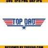 Top Dad SVG Top Gun SVG Father Day SVG