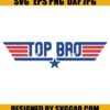 Top Bro SVG, Top Gun SVG 2 Top Bro SVG Top Gun SVG