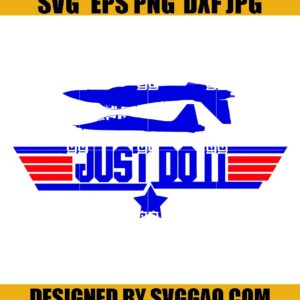 Just Do It Svg, Top Gun SVG PNG DXF EPS Digital Cut File