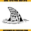 Youre Gonna Need A Bigger Boat Svg Shark Svg
