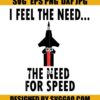 Top Guns Maverick Svg I Feel The Need The Need For Speed Svg