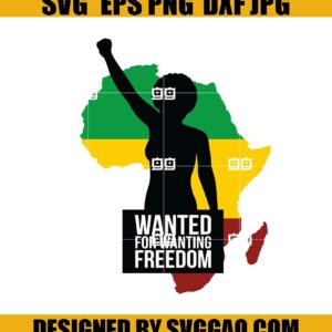 Wanted for Wanting Freedom Svg, Juneteenth Svg, Afro Svg, Black Queen Svg