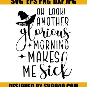 Oh Look Another Glorious Morning Makes Me Sick SVG, Halloween SVG