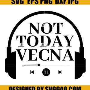 Not Today Vecna SVG- Max Mayfield SVG- Eleven SVG- Vecna SVG