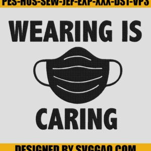 Wearing Is Caring Face Mask Embroidery, Surgical Mask Embroidery Machine