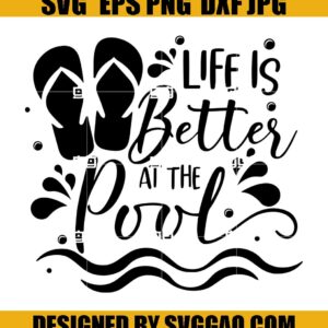 Life is Better At The Pool SVG, Flip Flop SVG, Summer SVG, Beach SVG, Vacation SVG