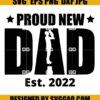 Proud New Dad 2022 SVG, Father Day SVG, Dad SVG 2 Proud New Dad 2022 SVG Father Day SVG Dad SVG