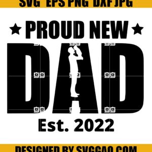 Proud New Dad 2022 SVG, Father Day SVG, Dad SVG
