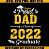 Super Proud Dad Of A Class Of 2022 Graduate SVG Graduation Svg