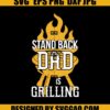 Stand Back Dad Is Grilling SVG, Dad SVG, Father Day SVG 1 Stand Back Dad Is Grilling SVG Dad SVG Father Day SVG