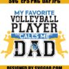 My Favorite Volleyball Player Calls Me Dad SVG, Volleyball SVG, Sport SVG 2 My Favorite Volleyball Player Calls Me Dad SVG Volleyball SVG Sport SVG