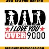 Dad I Love You Over 9000 SVG, Father Day SVG, Naruto With Dad SVG 1 Dad I Love You Over 9000 SVG Father Day SVG Naruto With Dad SVG