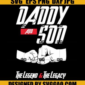 Daddy And Son The Legend And The Legacy SVG, Father Day SVG