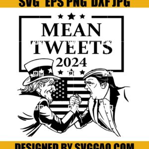 Mean Tweets 2024 SVG- Support Donald Trump SVG- Pro Trump SVG