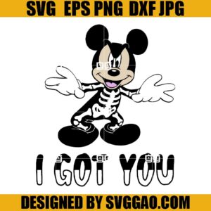 I Got You SVG, Halloween Skeleton Mickey SVG, Halloween Disney SVG