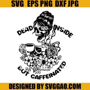 Dead Inside But Caffeinated SVG, Mom Skull Halloween SVG, Coffee Mom Life SVG