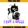 Witchy Black Cat With Crystal Ball I Put A Spell On You PNG Cat Witch PNG copy
