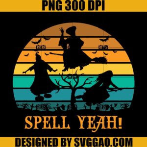 Sanderson Sisters Spell Yeah PNG, Witches Halloween PNG