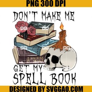 Don't Make Me Get My Spell Book PNG, Halloween Witch Magic PNG