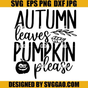 Autumn Leaves Pumpkin Please SVG, Autumn Leaves Pumpkin SVG