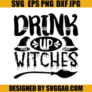 Drink Up Witches SVG, Witches Halloween SVG