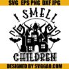 I Smell Children SVG, Sanderson Sisters SVG, Sanderson Witch SVG 1 I Smell Children SVG Sanderson Sisters SVG Sanderson Witch SVG