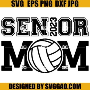 Senior Volleyball Mom SVG, Senior Mom 2023 Volleyball SVG, Volleyball Mom SVG