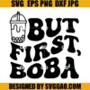 Bubble Tea SVG Boba SVG Coffee SVG But First Boba SVG