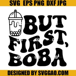 Bubble Tea SVG, Boba SVG, Coffee SVG, But First Boba SVG