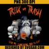 Trick Or Trash PNG, Halloween PNG, Trick Or Treat PNG 2 Trick Or Trash PNG Halloween PNG Trick Or Treat PNG copy