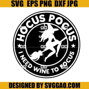 Hocus Pocus I Need Wine to Focus SVG, Hocus-Pocus SVG, Witch SVG