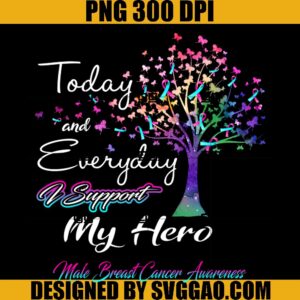 Today And Everyday I Support My Hero PNG, Male Breast Cancer Awareness PNG, Support Male Breast Cancer Warrior PNG