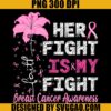 Her Fight Is My Fight PNG, Breast Cancer Awareness PNG 1 Her Fight Is My Fight PNG Breast Cancer Awareness PNG copy