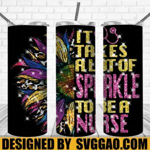 It Takes A Lot Of Sparkle To Be A Nurse Tumbler Wrap PNG, Leopard Colorful Sunflower  20oz Skinny Tumbler Designs, Sublimation Designs PNG