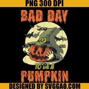 Bad Day To Be A Pumpkin PNG, Scary Spooky Halloween PNG