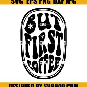 But First Coffee SVG, Coffee Lover SVG, Coffee Cup SVG
