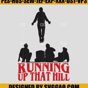 Running Up That Hill Embroidery Design, Stranger Things Embroidery File