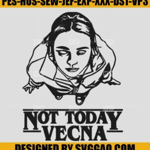 Not Today Vecna Embroidery Design, Stranger Things 4 Embroidery File