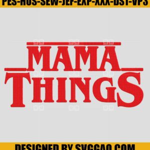 Mama Things Embroidery Design, Stranger Things Embroidery File