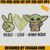 Peace Love Baby Yoda Embroidery Design, Baby Yoda Embroidery Machine File