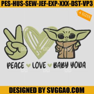 Peace Love Baby Yoda Embroidery Design, Baby Yoda Embroidery Machine File
