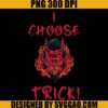 I Choose Trick PNG, Scary Devil Halloween PNG, I Choose Trick PNG