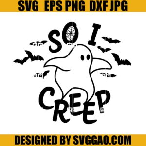 So I Creep SVG, Halloween SVG, Boo SVG