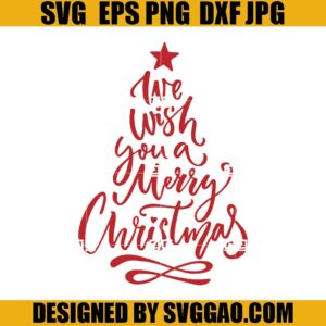Christmas Tree SVG, We Wish You A Merry Christmas SVG