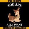 You Are All I Want For Christmas PNG, Deer Christmas PNG, Deer Xmas PNG