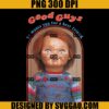 He Wants You For A Best Friend PNG, Good Guys PNG, Chucky PNG