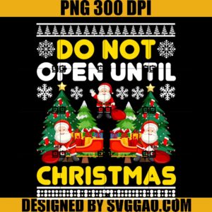 Do Not Open Until Christmas PNG, Ugly Xmas Ugly Christmas PNG