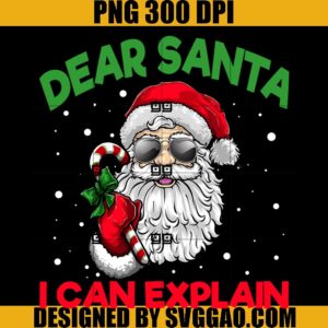 Christmas Dear Santa PNG, I Can Explain PNG, Santa Xmas PNG