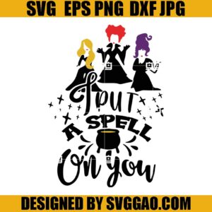 I Put A Spell On You Hocus Pocus SVG, Hocus Pocus SVG, Halloween SVG